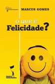 O Que é Felicidade? (eBook, ePUB)