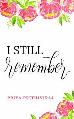 I Still Remember (eBook, ePUB) - Prithiviraj, Priya