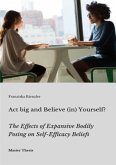 Act big and Believe (in) Yourself?