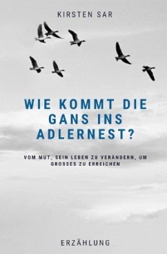 Wie kommt die Gans ins Adlernest? - Sar, Kirsten