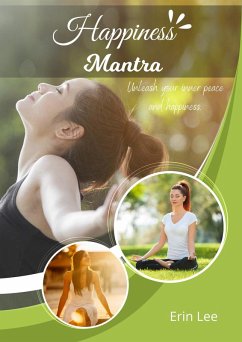 Happiness Mantra: Unleash Your Inner Peace and Happiness (eBook, ePUB) - Lee, Erin