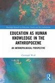 Education as Human Knowledge in the Anthropocene (eBook, PDF)