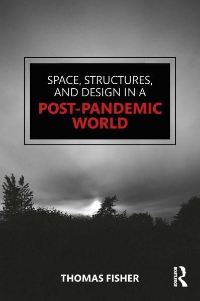 Space, Structures and Design in a Post-Pandemic World (eBook, PDF) Space, Structures and Design in a Post-Pandemic World (eBook, PDF)