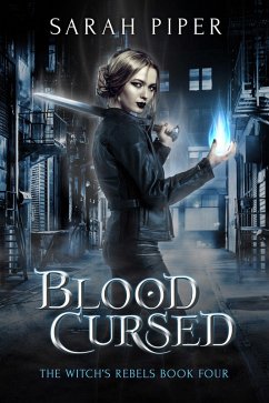Blood Cursed: A Reverse Harem Paranormal Romance (The Witch's Rebels, #4) (eBook, ePUB) - Piper, Sarah