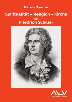 Spiritualität - Religion - Kirche bei Friedrich Schiller - Mynarek, Markus