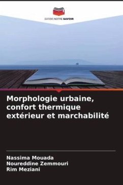 Morphologie urbaine, confort thermique extérieur et marchabilité - Mouada, Nassima;Zemmouri, Noureddine;Meziani, Rim