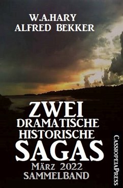 Zwei dramatische historische Sagas März 2022: Sammelband (eBook, ePUB) - Hary, W. A.; Bekker, Alfred