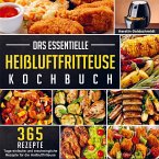 Das essentielle Heißluftfritteuse Kochbuch