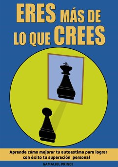 Eres más de lo que crees: aprende cómo mejorar tu autoestima para lograr con éxito tu superación personal (eBook, ePUB) - Gamaliel, Prince