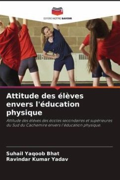 Attitude des élèves envers l'éducation physique - Bhat, Suhail Yaqoob;Yadav, Ravindar Kumar