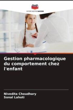 Gestion pharmacologique du comportement chez l'enfant - Choudhary, Nivedita;Lahoti, Sonal