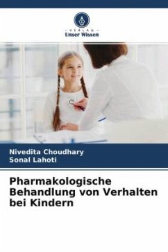 Pharmakologische Behandlung von Verhalten bei Kindern - Choudhary, Nivedita;Lahoti, Sonal