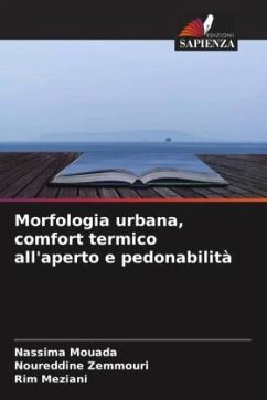 Morfologia urbana, comfort termico all'aperto e pedonabilità - Mouada, Nassima;Zemmouri, Noureddine;Meziani, Rim