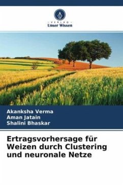 Ertragsvorhersage für Weizen durch Clustering und neuronale Netze - Verma, Akanksha;Jatain, Aman;Bhaskar, Shalini
