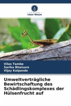 Umweltverträgliche Bewirtschaftung des Schädlingskomplexes der Hülsenfrucht auf - Tambe, Vilas;Bhaisare, Sarika;Kalpande, Vijay