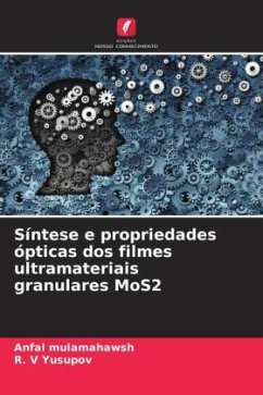 Síntese e propriedades ópticas dos filmes ultramateriais granulares MoS2 - mulamahawsh, Anfal;Yusupov, R. V