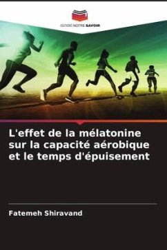 L'effet de la mélatonine sur la capacité aérobique et le temps d'épuisement - Shiravand, Fatemeh