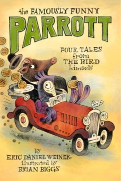 The Famously Funny Parrott (eBook, ePUB) - Weiner, Eric Daniel