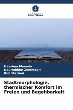 Stadtmorphologie, thermischer Komfort im Freien und Begehbarkeit - Mouada, Nassima;Zemmouri, Noureddine;Meziani, Rim