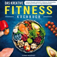 Das kreative Fitness Kochbuch - Ulrike Neustadt