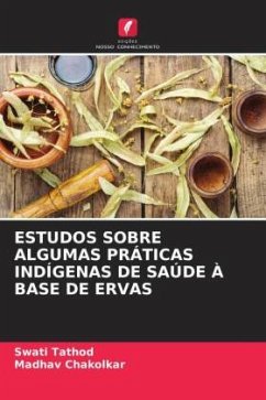 ESTUDOS SOBRE ALGUMAS PRÁTICAS INDÍGENAS DE SAÚDE À BASE DE ERVAS - Tathod, Swati;Chakolkar, Madhav