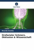 Orofazialer Schmerz, Okklusion & Wissenschaft