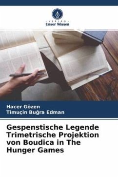 Gespenstische Legende Trimetrische Projektion von Boudica in The Hunger Games - Gözen, Hacer;Edman, Timuçin Bugra