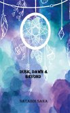 Dusk, Dawn & Beyond (eBook, ePUB)