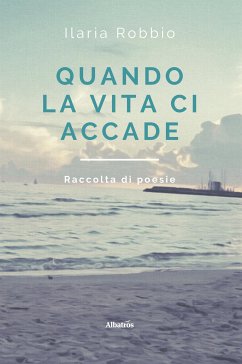 Quando la vita ci accade (eBook, ePUB) - Robbio, Ilaria