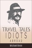 Travel Tales: Idiots Abroad (True Travel Tales, #5) (eBook, ePUB)