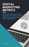 Digital Marketing Metrics - Measure And Track The Success Of Your Digital Marketing Campaigns And Strategies (eBook, ePUB)