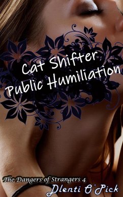 Cover Cat Shifter Public Humiliation (The Dangers of Strangers) (eBook, ePUB)