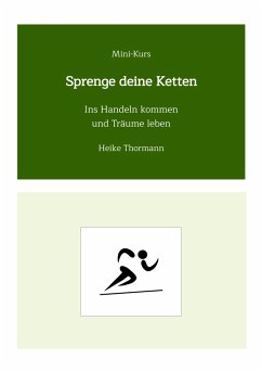 Mini-Kurs: Sprenge deine Ketten (eBook, ePUB) - Thormann, Heike