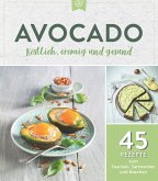 Avocado. Köstlich, cremig und gesund (eBook, ePUB)