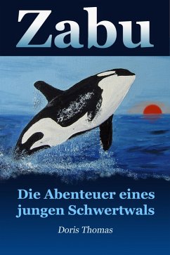 Zabu - Die Abenteuer eines jungen Schwertwals (eBook, ePUB) - Thomas, Doris