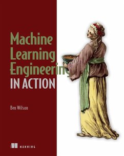 Machine Learning Engineering in Action (eBook, ePUB) - Wilson, Ben