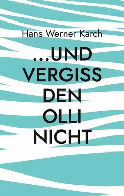 ...und vergiss den Olli nicht (eBook, ePUB) - Karch, Hans Werner