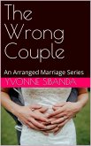 The Wrong Couple (An Arranged Marriage Series) (eBook, ePUB)