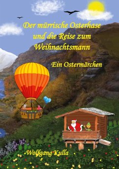 Der mürrische Osterhase und die Reise zum Weihnachtsmann - Ein Ostermärchen (eBook, ePUB) - Kulla, Wolfgang