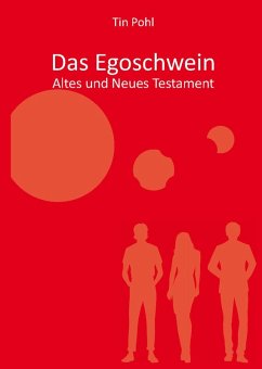Das Egoschwein - Altes und Neues Testament (eBook, ePUB) - Pohl, Tin
