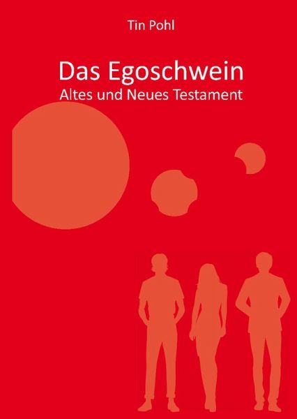 Das Egoschwein - Altes und Neues Testament (eBook, ePUB) Das Egoschwein - Altes und Neues Testament (eBook, ePUB)