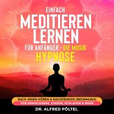 Einfach meditieren lernen für Anfänger - die Musik Hypnose (MP3-Download)