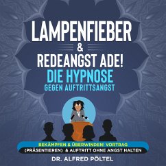 Lampenfieber & Redeangst ade! Die Hypnose gegen Auftrittsangst (MP3-Download) - Pöltel, Dr. Alfred