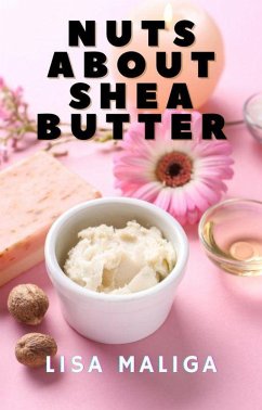 Nuts About Shea Butter (eBook, ePUB) - Maliga, Lisa