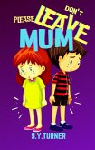 Please Don't Leave Mum (Purple Books, #2) (eBook, ePUB)