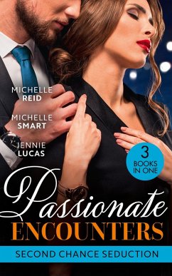 Passionate Encounters: Second Chance Seduction: A Passionate Marriage (Hot-Blooded Husbands) / A Passionate Reunion in Fiji / Dealing Her Final Card (eBook, ePUB) - Reid, Michelle; Smart, Michelle; Lucas, Jennie