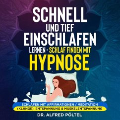 Schnell und tief einschlafen lernen - Schlaf finden mit Hypnose (MP3-Download) - Pöltel, Dr. Alfred