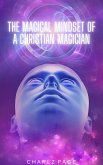 The Magical Mindset of a Christian Magician (eBook, ePUB)
