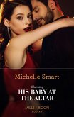 Claiming His Baby At The Altar (Mills & Boon Modern) (eBook, ePUB)