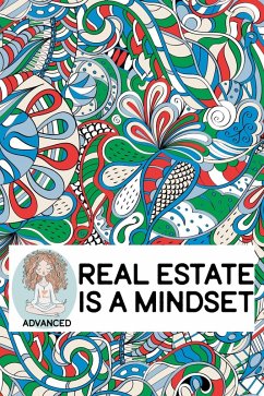 Cover Real Estate is a Mindset (Advanced) (eBook, ePUB)